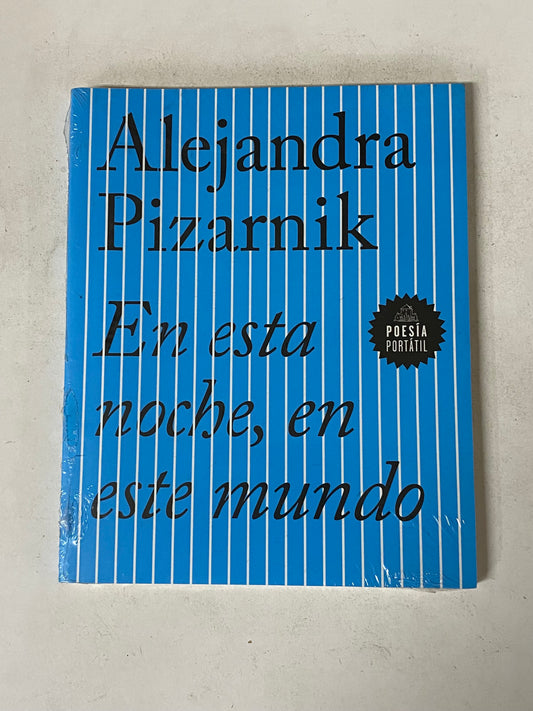 EN ESTA NOCHE, EN ESTE MUNDO- ALEJANDRA PIZARNIK