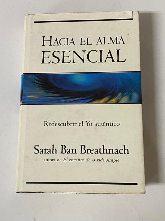 HACIA EL ALMA ESENCIAL- SARAH BAN BREATNACH