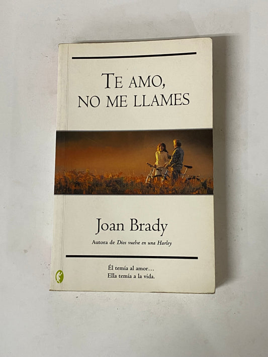 TE AMO, NO ME LLAMES- JOAN BRADY