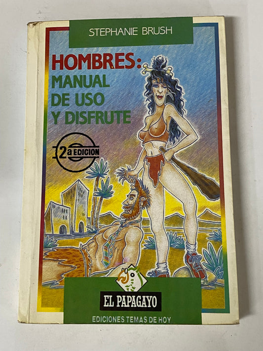 HOMBRES: MANUEL DE USO Y DISFRUTE- STEPHANIE BRUSH
