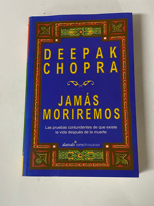 JAMAS MORIREMOS- DEEPAK CHOPRA