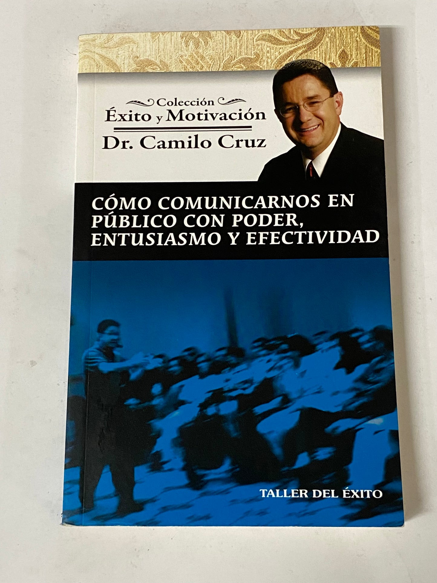 COMO COMUNICARNOS EN PUBLICO CON PODER, ENTUSIAMOS Y EFECTIVIDAD- DR. CAMILO CRUZ