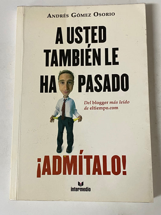 A USTED TAMBIEN LE HA PASADO ¡ADMITIDO!- ANDRES GOMEZ OSORIO