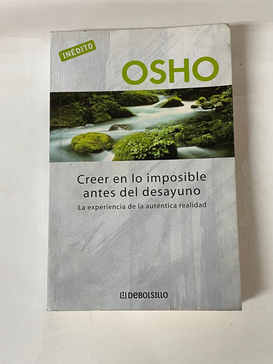 CREER EN LO IMPOSIBLE ANTES DEL DESAYUNO - OSHO