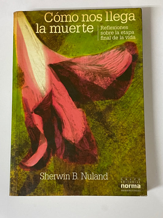 COMO NOS LLEGA LA MUERTE- SHERWIN B. NULAND