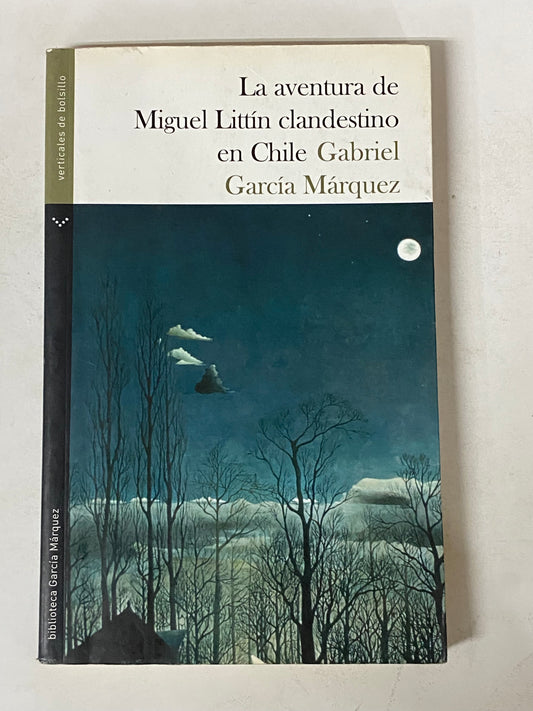 LA AVENTURA DE MIGUEL LITTIN CLANDESTINO EN CHILE- GABRIEL GARCIA MARQUEZ