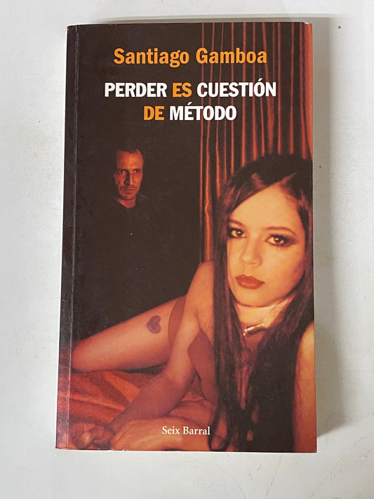 PERDER ES CUESTION DE METODO - SANTIAGO GAMBOA