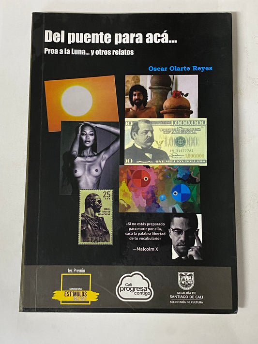 DEL PUENTE PARA ACA... PROA A LA LUNA... Y OTROS RELATOS- OSCAR OLARTE REYES