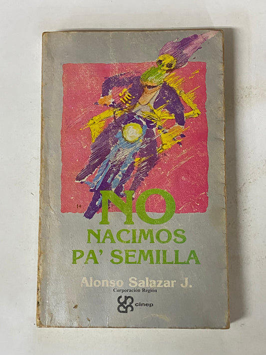 NO NACIMOS PA SEMILLA- ALONZO SALAZAR J