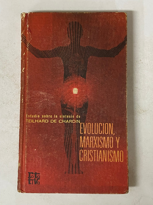 EVOLUCION, MARXISMO Y CRISTIANISMO - TEILHARD DE CHARDIN