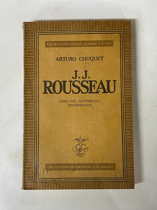 J.J. ROUSSEAU GENIO DEL SENTIMIENTO DESORDENADO- ARTURO CHUQUET