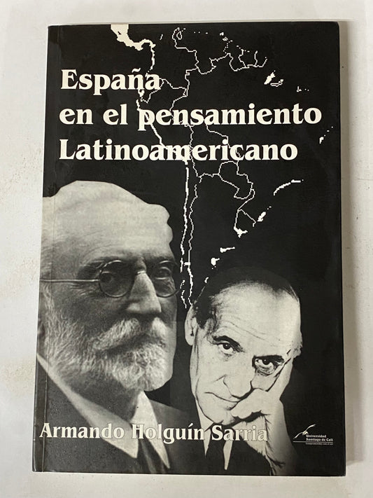 ESPAÑA EN EL PENSAMIENTO LATINOAMERICANO- ARMANDO HOLGUIN SARRIA