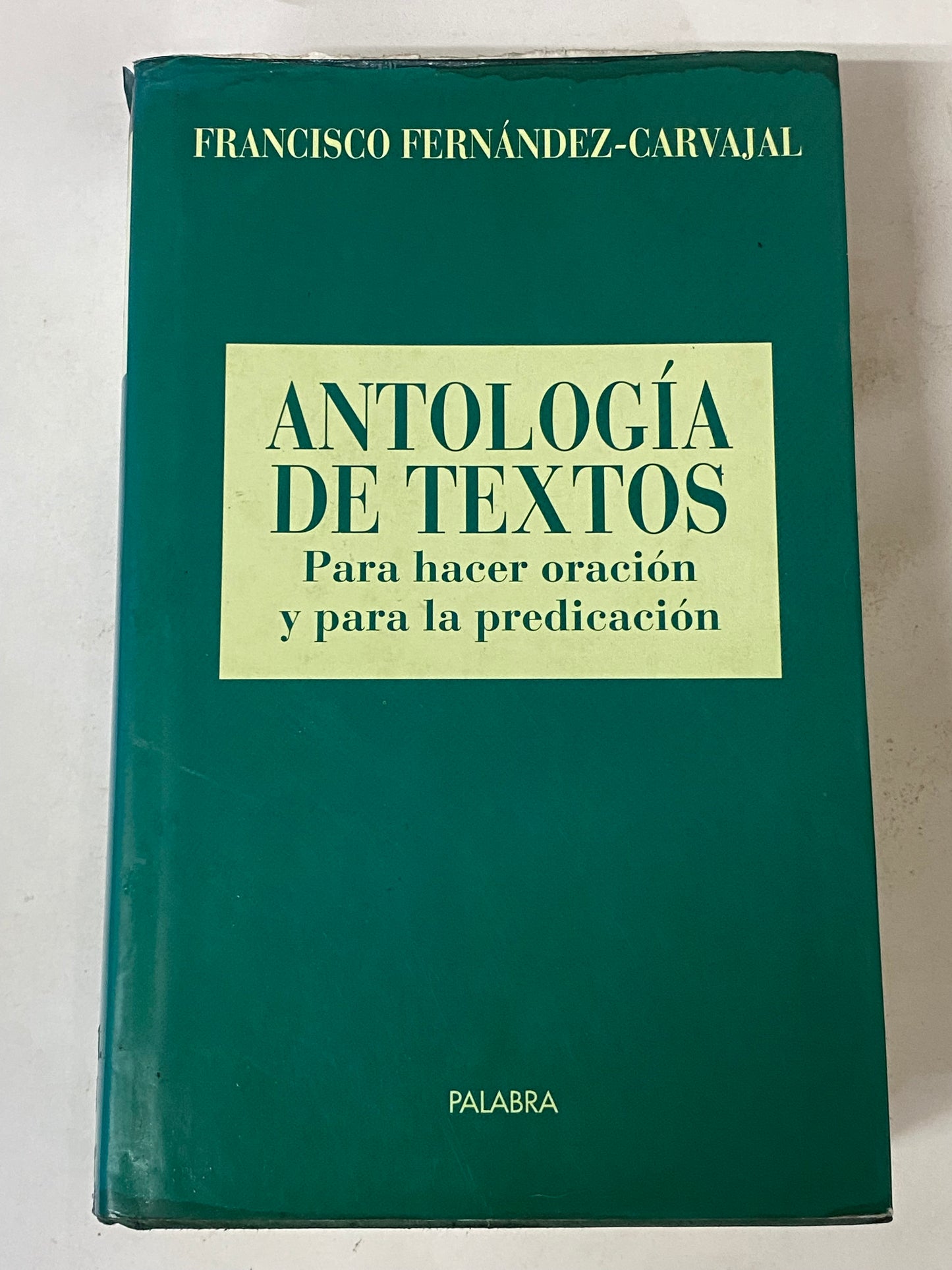 ANTOLOGIA DE TEXTOS PARA HACER ORACION Y PARA LA PREDICACION- FRANCISCO FERNANDEZ-CARVAJAL