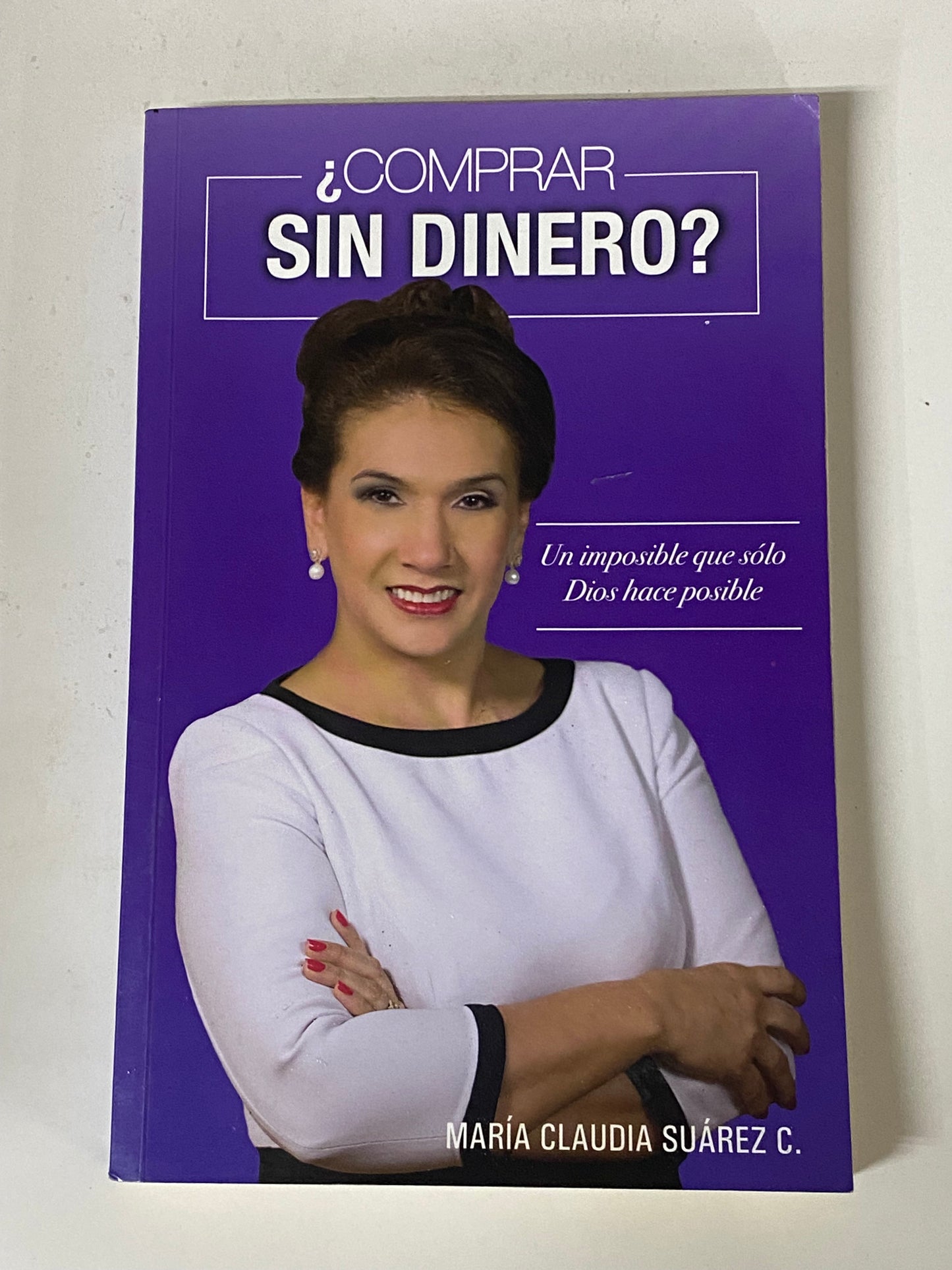 ¿COMPRAR SIN DINERO? UN IMPOSIBLE QUE SOLO DIOS HACE POSIBLE- MARIA CLAUDIA SUAREZ