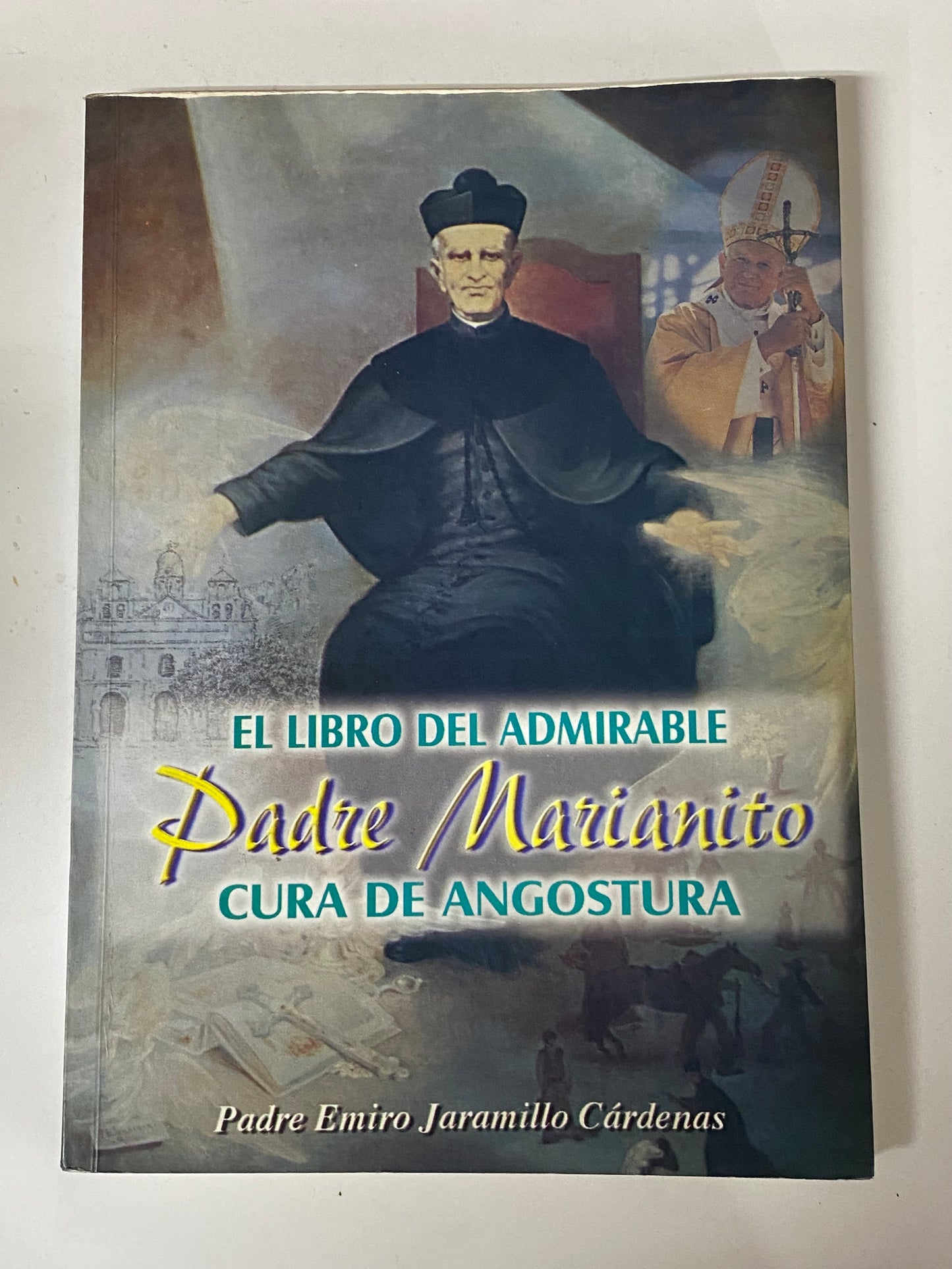 EL LIBRO DEL ADMIRABLE PADRE MARIANITO CURA DE ANGOSTURA- PADRE EMIRO JARAMILLO CARDENAS