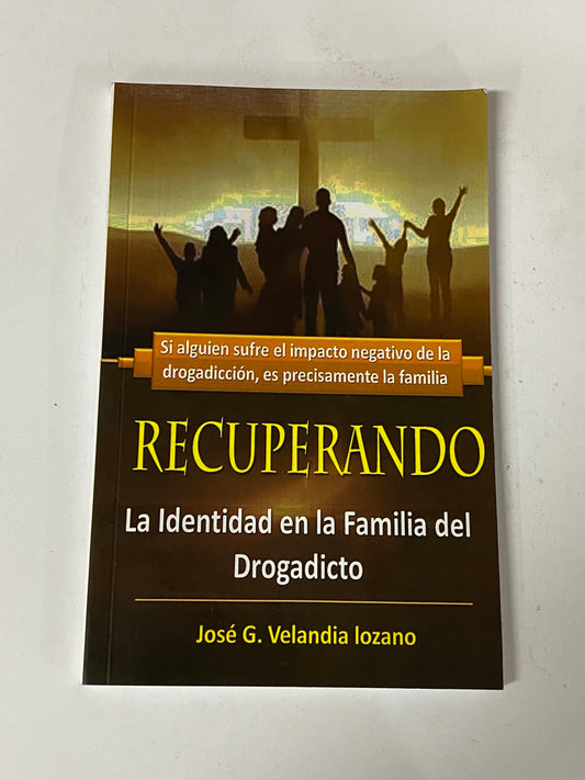 RECUPERANDO LA IDENTIDAD EN LA FAMILIA DEL DROGADICTO- JOSE G. VELANDIA LOZANO