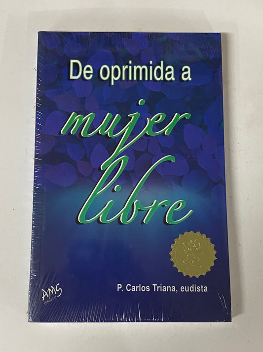 DE OPRIMIDA A MUJER LIBRE- P. CARLOS TRIANA