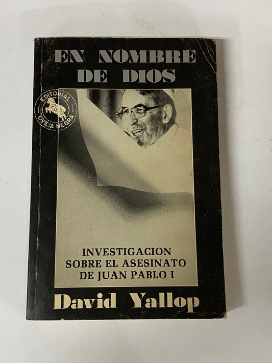 EN NOMBRE DE DIOS INVESTIGACION SOBRE EL ASEINATO DE JUAN PABLO I- DAVID YALLOP