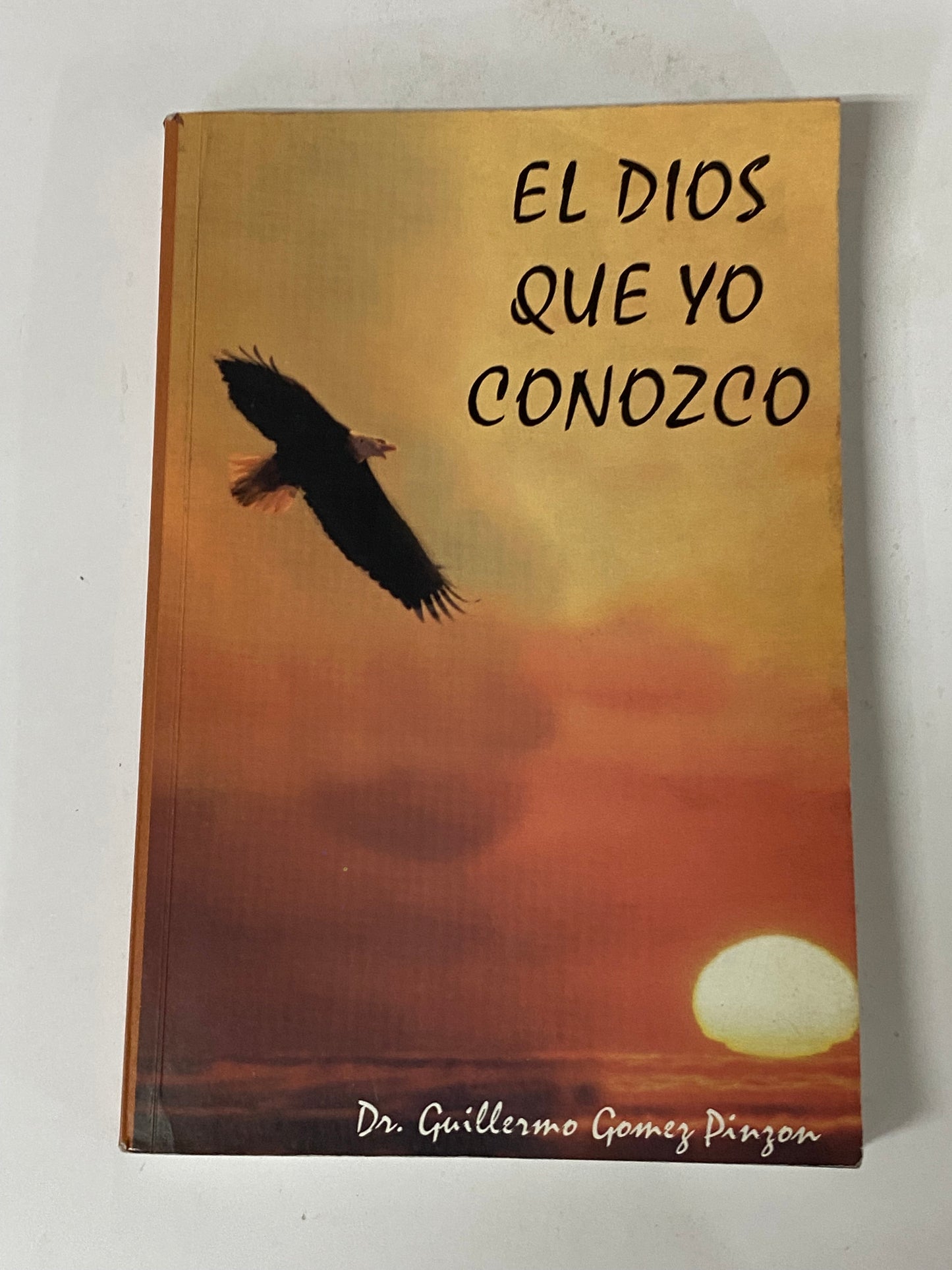 EL DIOS QUE YO CONOZCO- DR. GUILLERMO GOMEZ PINZON