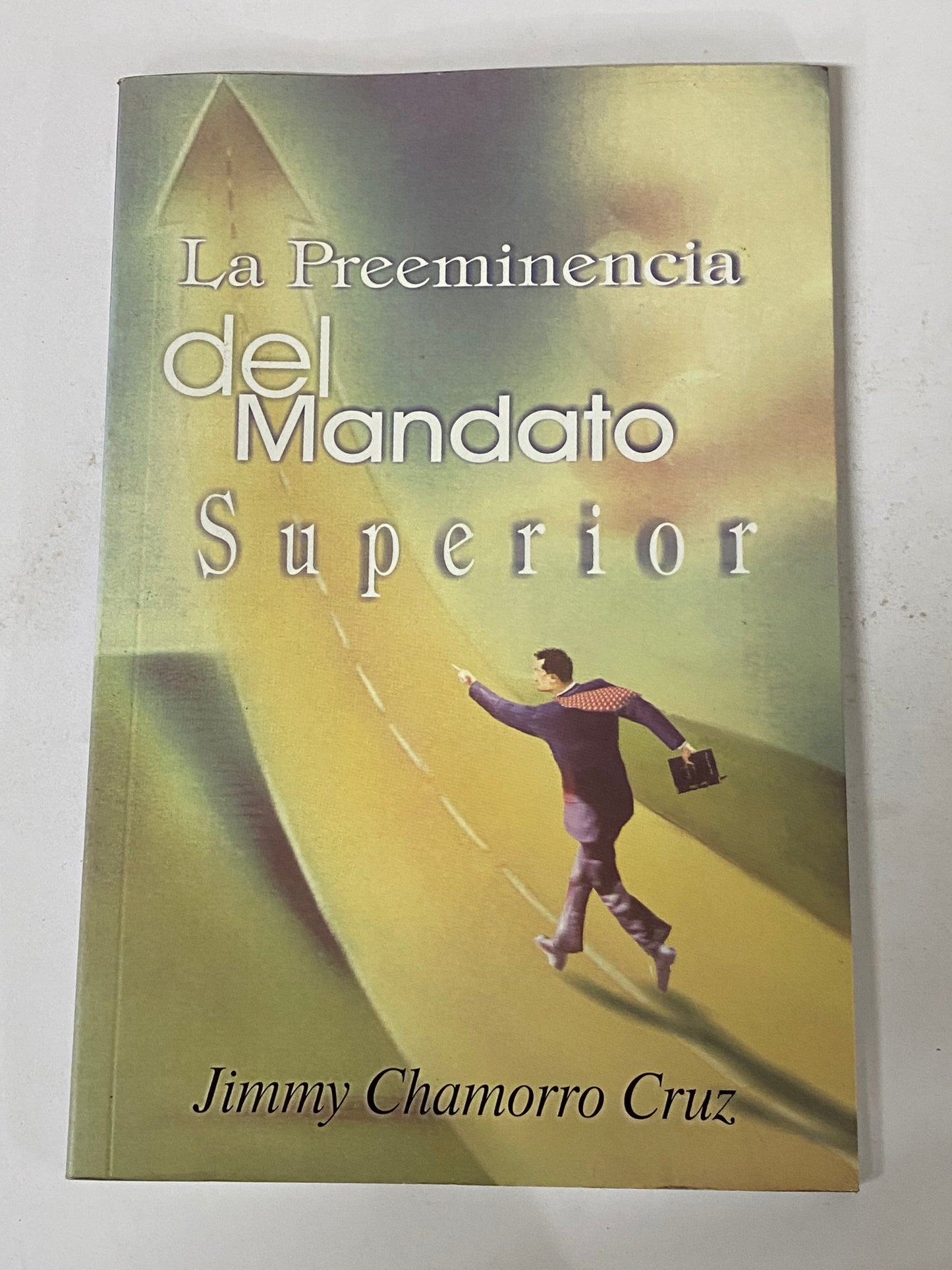 LA PREMINENCIA DEL MANDATO SUPERIOR- JIMMY CHAMORRO CRUZ