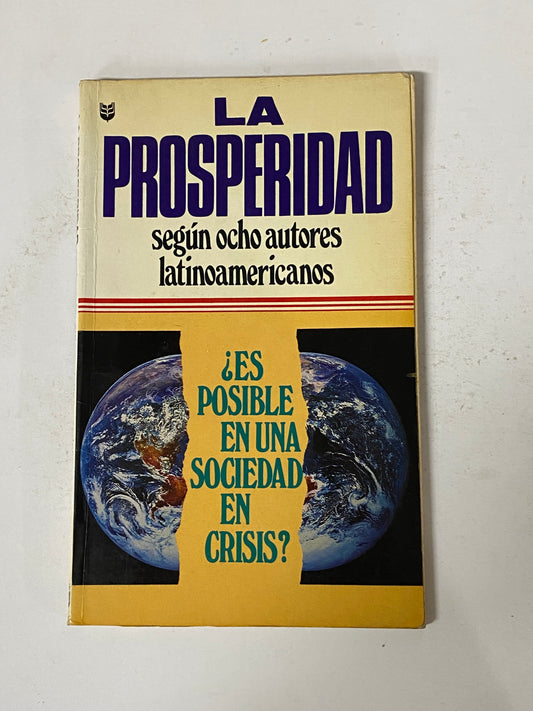 LA PROSPERIDAD SEGUN OCHO AUTORES LATINOAMERICANOS ¿ES POSIBLE EN UNA SOCIEDAD EN CRISIS?