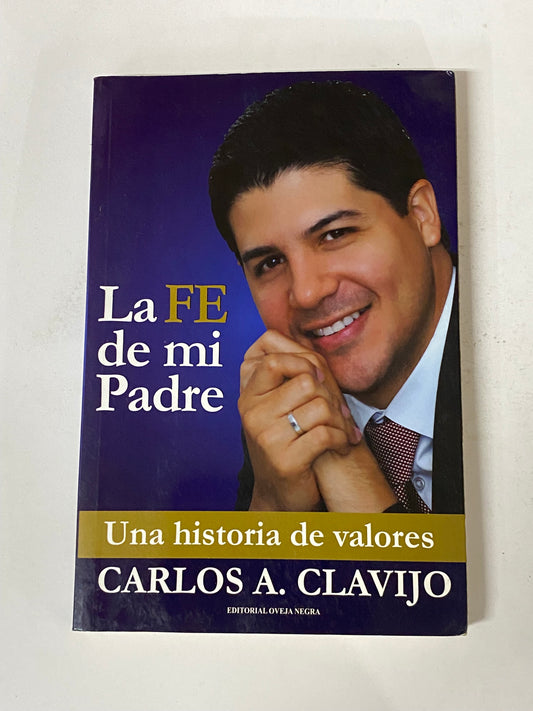 LA FE DE MI PADRE- CARLOS A. CLAVIJO