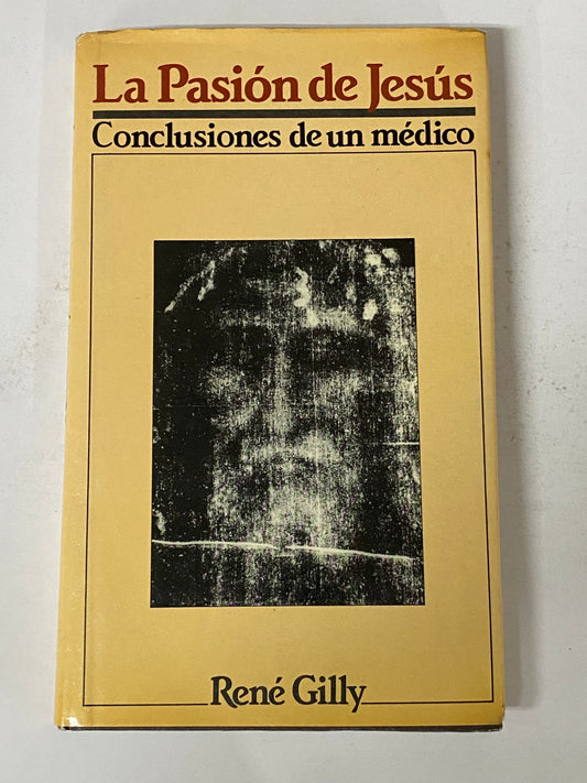 LA PASION DE JESUS CONCLUSIONES DE UN MEDICO- RENE GILLY