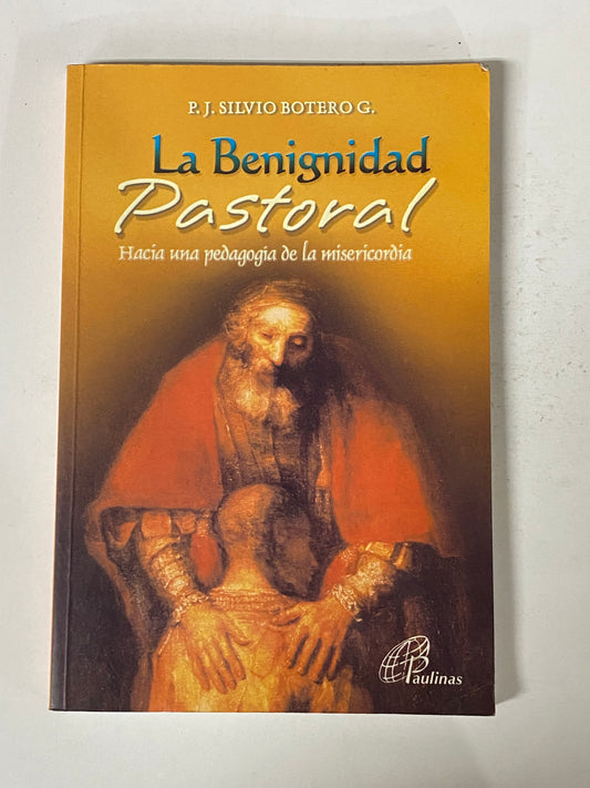 LA BENIGNIDAD PASTORAL- P.J. SILVIO BOTERO G