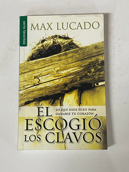 EL ESCOGIO LOS CLAVOS- MAX LUCADO