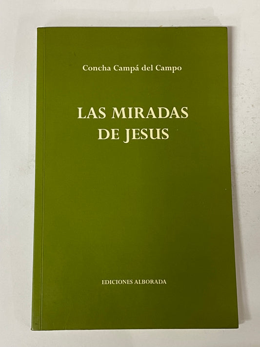 LAS MIRADAS DE JESUS- CONCHA CAMPA DEL CAMPO