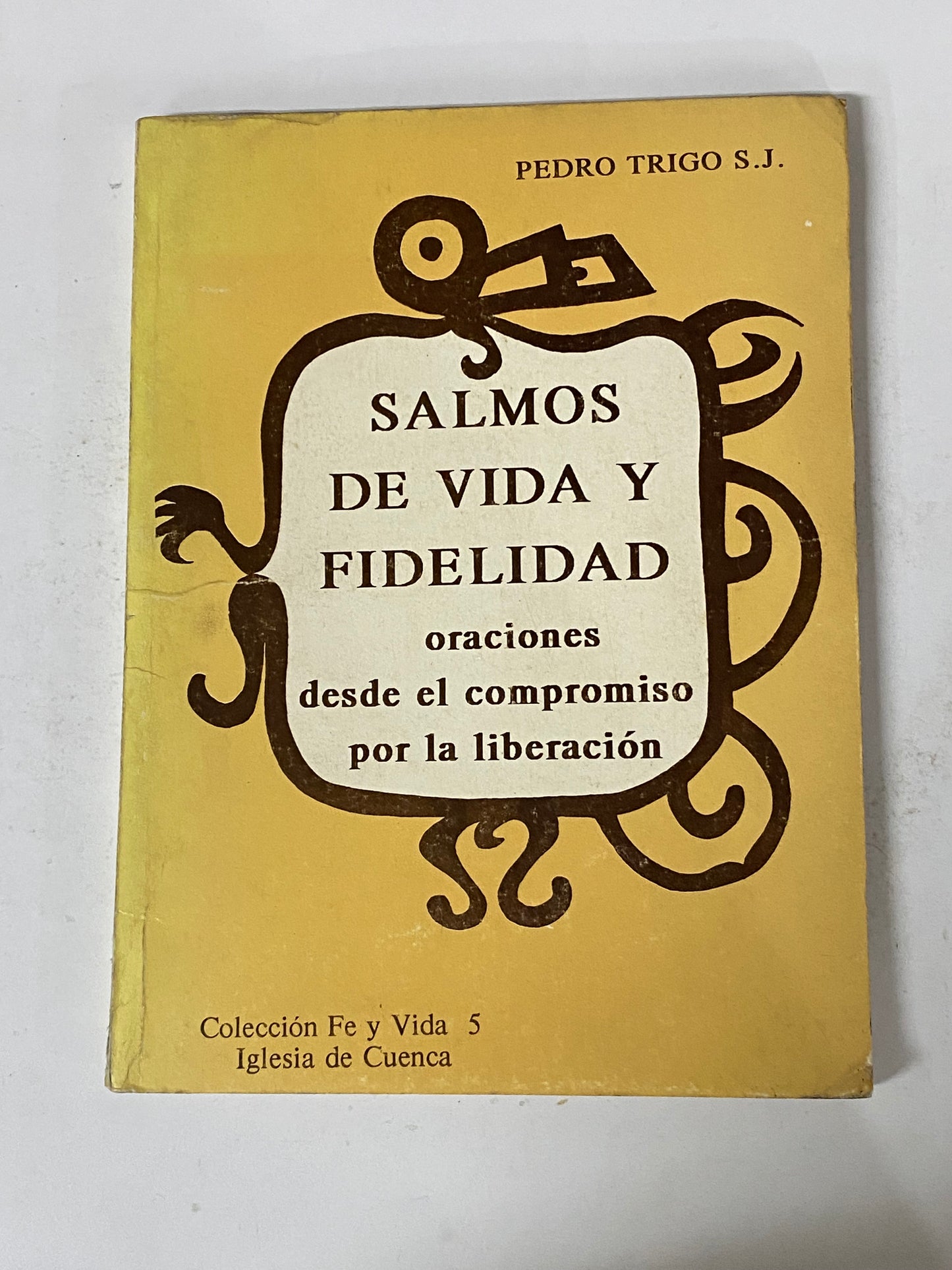 SALMOS DE VIDA Y FIDELIDAD ORACIONES DESDE EL COMPROMISO POR LA LIBERACION- PEDRO TRIGO S.J.