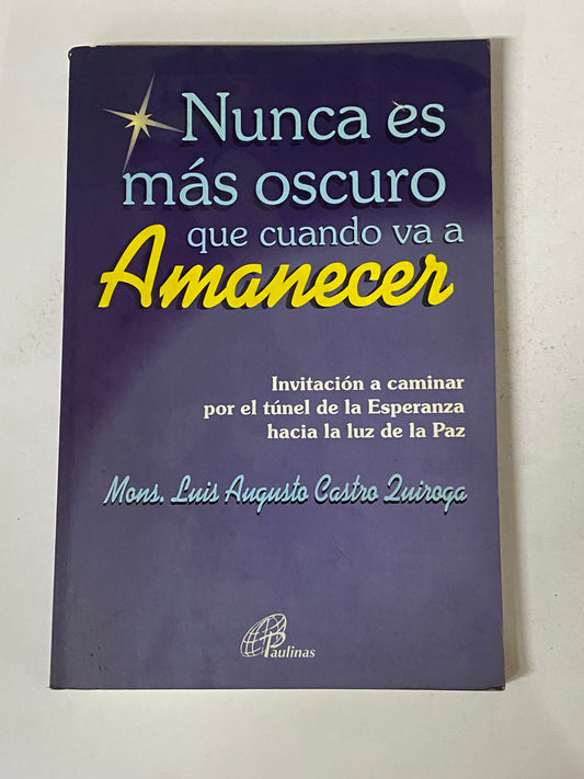 NUNCA ES MAS OSCURO QUE CUANDO VA A AMANECER- MONS. LUIS AUGUSTO CASTRO