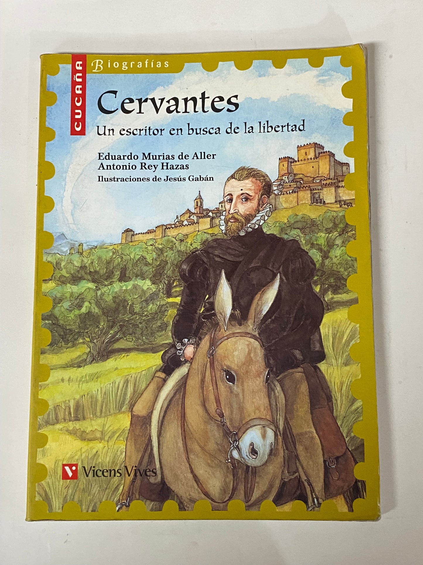 CERVANTES UN ESCRITOR EN BUSCA DE LA LIBERTAD- EDUARDO MURIAS DE ALLER Y ANTONIO REY HAZAS