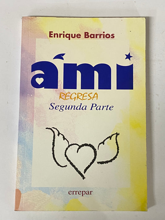 AMI REGRESA SEGUNDA PARTE- ENRIQUE BARRIOS
