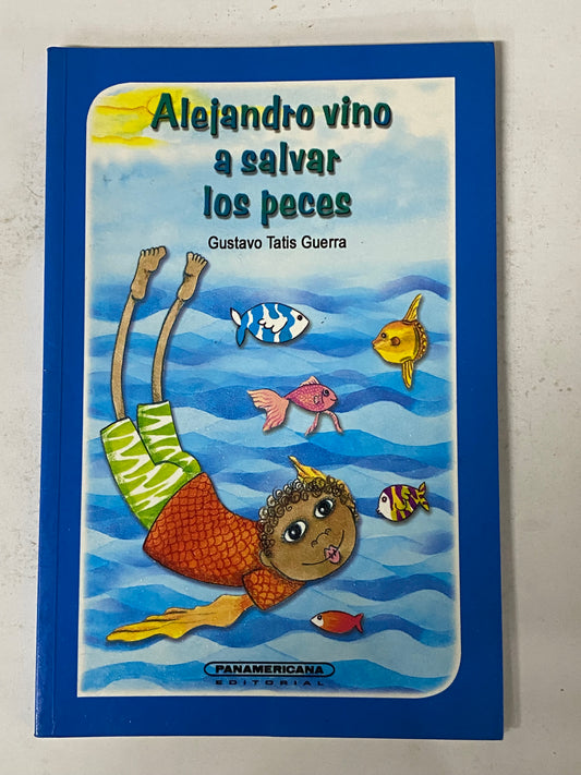 ALEJANDRO VINO A SALVAR LOS PECES - GUSTAVO TATIS GUERRA